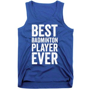 Best Badminton Player Ever Funny Badminton Gift Tank Top