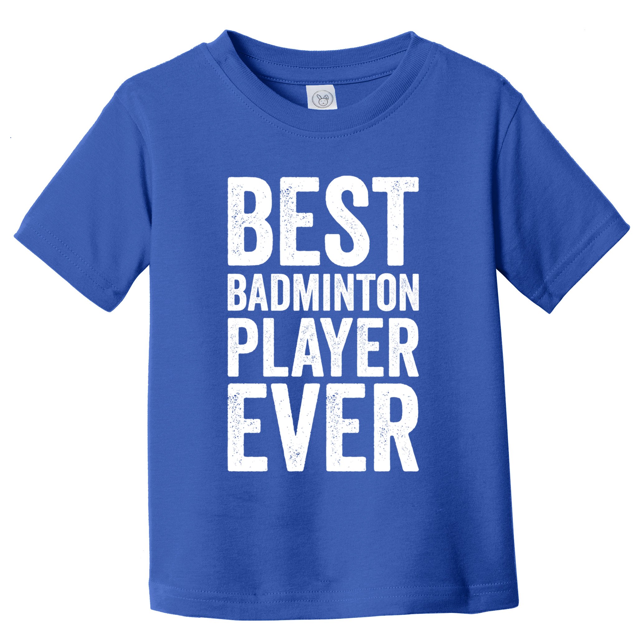 Best Badminton Player Ever Funny Badminton Gift Toddler T-Shirt