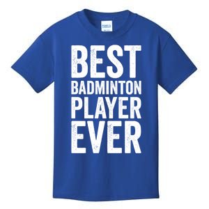 Best Badminton Player Ever Funny Badminton Gift Kids T-Shirt