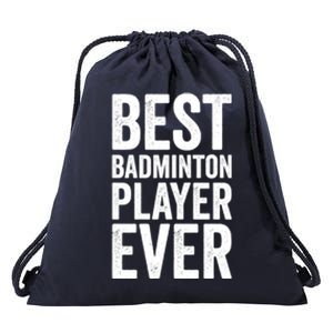 Best Badminton Player Ever Funny Badminton Gift Drawstring Bag