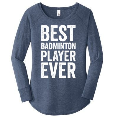 Best Badminton Player Ever Funny Badminton Gift Women's Perfect Tri Tunic Long Sleeve Shirt