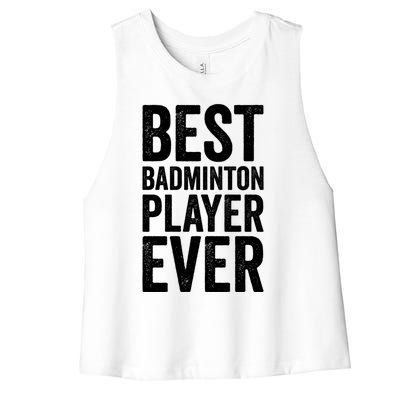 Best Badminton Player Ever Funny Badminton Gift Women's Racerback Cropped Tank