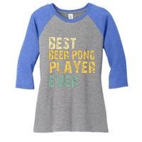 Best Beer Pong Player Ever Retro Vintage Gift Great Gift Women's Tri-Blend 3/4-Sleeve Raglan Shirt