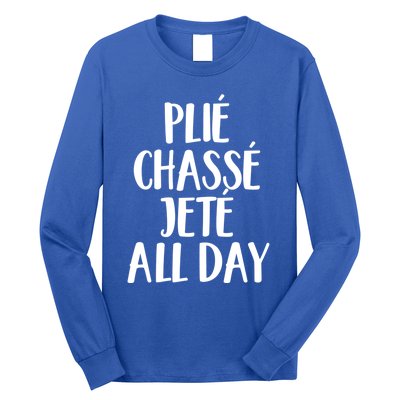 Ballet Barre Plie Chasse Jete All Day Workout Gift Long Sleeve Shirt