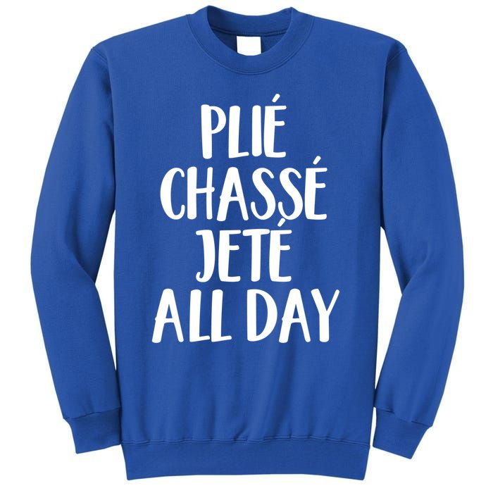 Ballet Barre Plie Chasse Jete All Day Workout Gift Tall Sweatshirt