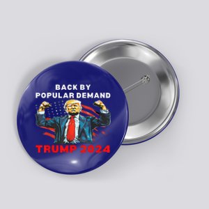 Back By Popular Demand Donald Trump 2024 President 45 47 Button