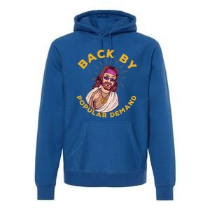 Back By Popular Ded Gift Funny Sarcastic Jesus Christian Gift Premium Hoodie