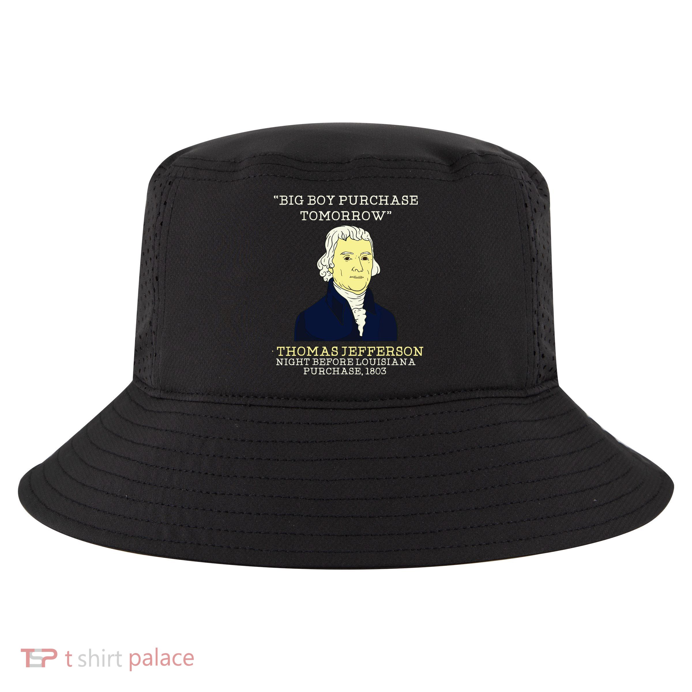 Big Boy Purchase Tomorrow History Teacher Thomas Jefferson Cool Comfort Performance Bucket Hat
