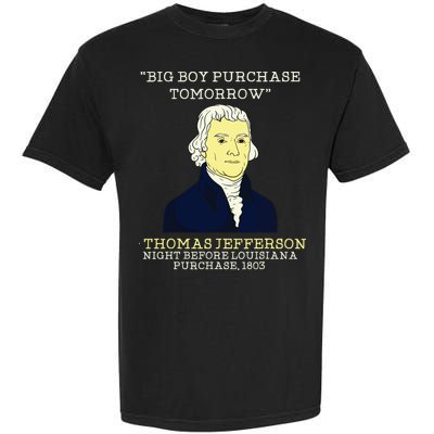 Big Boy Purchase Tomorrow History Teacher Thomas Jefferson Garment-Dyed Heavyweight T-Shirt