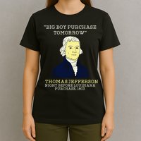 Big Boy Purchase Tomorrow History Teacher Thomas Jefferson T-Shirt