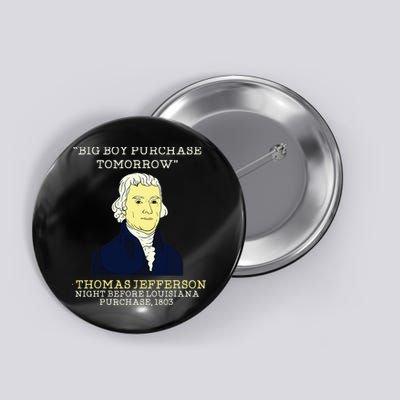 Big Boy Purchase Tomorrow History Teacher Thomas Jefferson Button