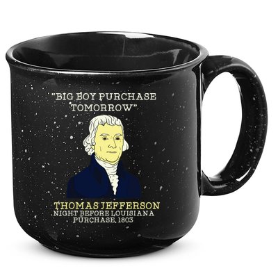 Big Boy Purchase Tomorrow History Teacher Thomas Jefferson 15oz Campfire Ceramic Mug