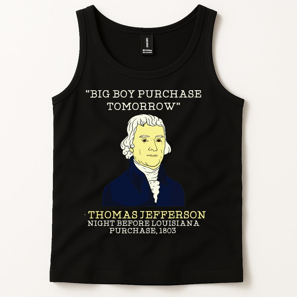 Big Boy Purchase Tomorrow History Teacher Thomas Jefferson Tank Top