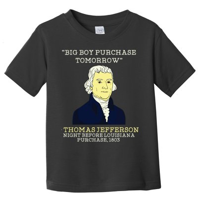 Big Boy Purchase Tomorrow History Teacher Thomas Jefferson Toddler T-Shirt
