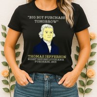 Big Boy Purchase Tomorrow History Teacher Thomas Jefferson Womens T-Shirt