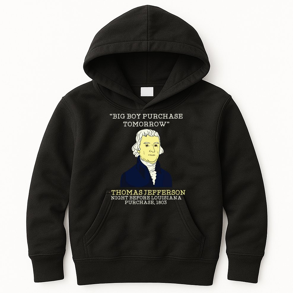 Big Boy Purchase Tomorrow History Teacher Thomas Jefferson Kids Hoodie