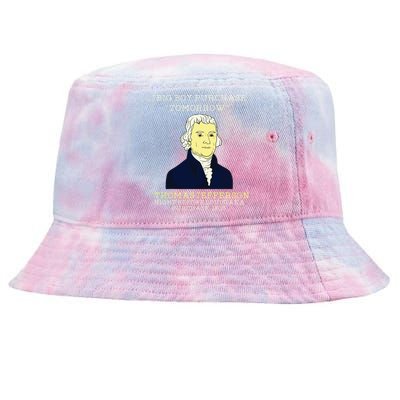 Big Boy Purchase Tomorrow History Teacher Thomas Jefferson Tie-Dyed Bucket Hat