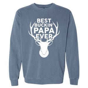 Best Buckin Papa Ever Funny Deer Hunter Fathers Day Hunting Gift Garment-Dyed Sweatshirt