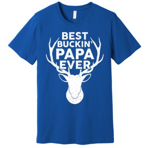 Best Buckin Papa Ever Funny Deer Hunter Fathers Day Hunting Gift Premium T-Shirt