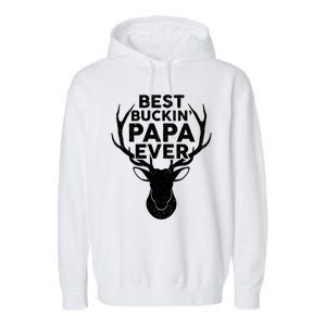 Best Buckin Papa Ever Funny Deer Hunter Fathers Day Hunting Gift Garment-Dyed Fleece Hoodie