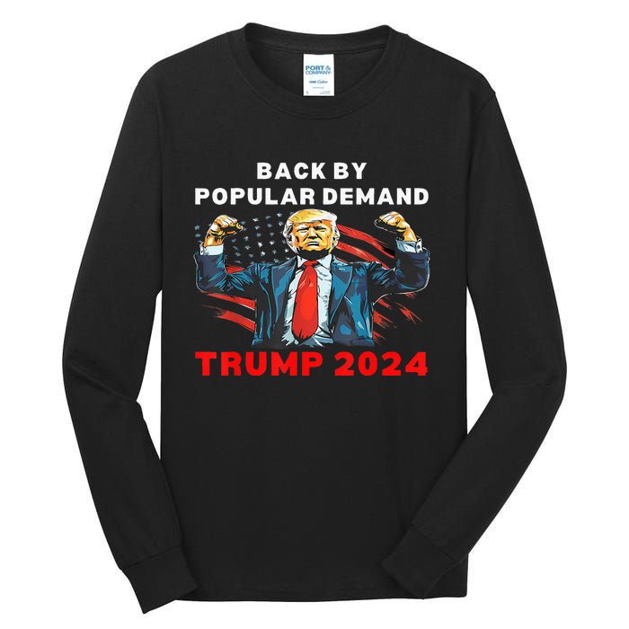 Back By Popular Demand Donald Trump 2024 President 45 47 Tall Long Sleeve T-Shirt