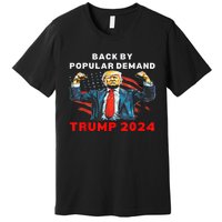 Back By Popular Demand Donald Trump 2024 President 45 47 Premium T-Shirt