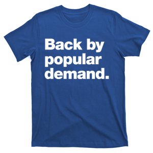 Back By Popular Ded Funny Deadpan Design Funny Gift T-Shirt