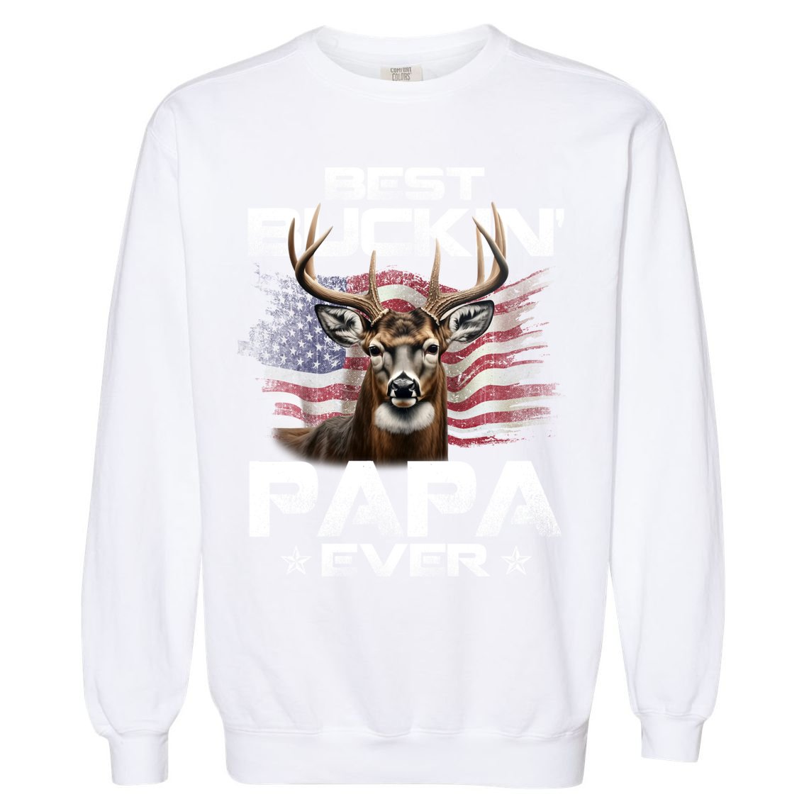 Best Buckin Papa Ever Usa Flag Deer Hunting FatherS Day Garment-Dyed Sweatshirt