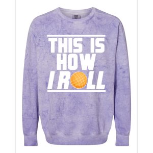 Bocce Ball Player This Is How I Roll Gift Colorblast Crewneck Sweatshirt