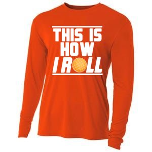 Bocce Ball Player This Is How I Roll Gift Cooling Performance Long Sleeve Crew