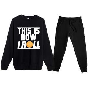 Bocce Ball Player This Is How I Roll Gift Premium Crewneck Sweatsuit Set