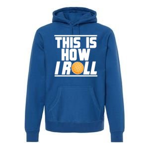 Bocce Ball Player This Is How I Roll Gift Premium Hoodie