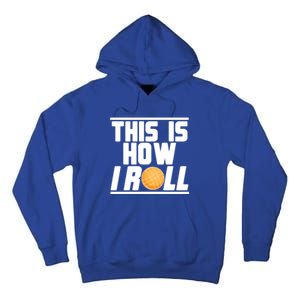 Bocce Ball Player This Is How I Roll Gift Tall Hoodie