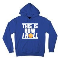 Bocce Ball Player This Is How I Roll Gift Tall Hoodie