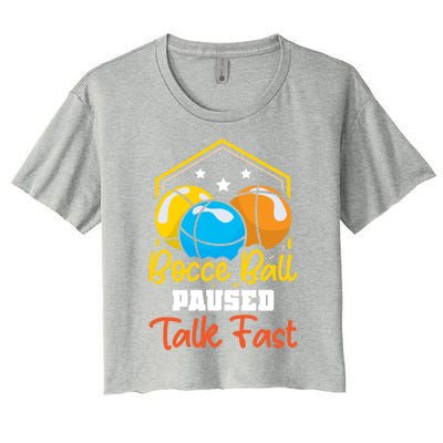 Bocce Ball Paused Talk Fast Bocce Ball Great Gift Women's Crop Top Tee