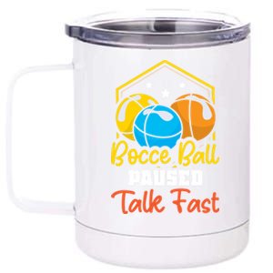 Bocce Ball Paused Talk Fast Bocce Ball Great Gift 12 oz Stainless Steel Tumbler Cup