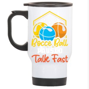 Bocce Ball Paused Talk Fast Bocce Ball Great Gift Stainless Steel Travel Mug