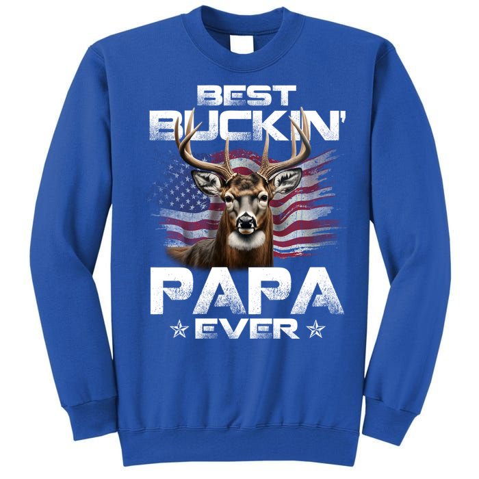 Best Buckin Papa Ever Usa Flag Deer Hunting FatherS Day Gift Tall Sweatshirt