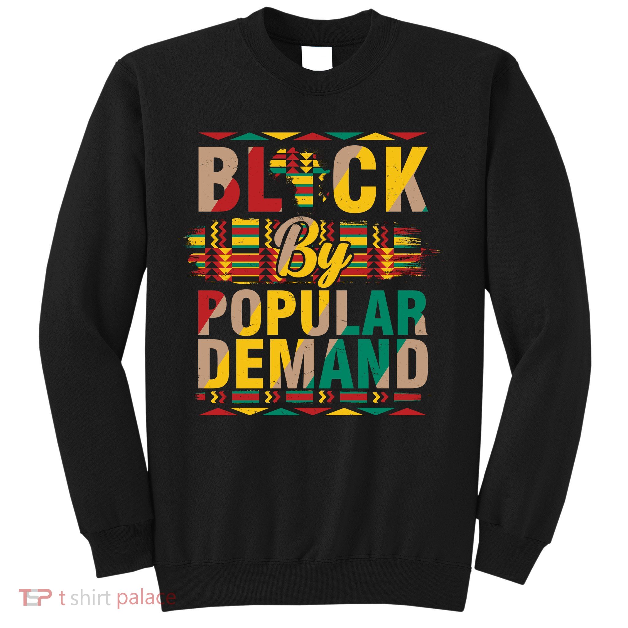 Black By Popular Demand Celebrate Black History Sweatshirt