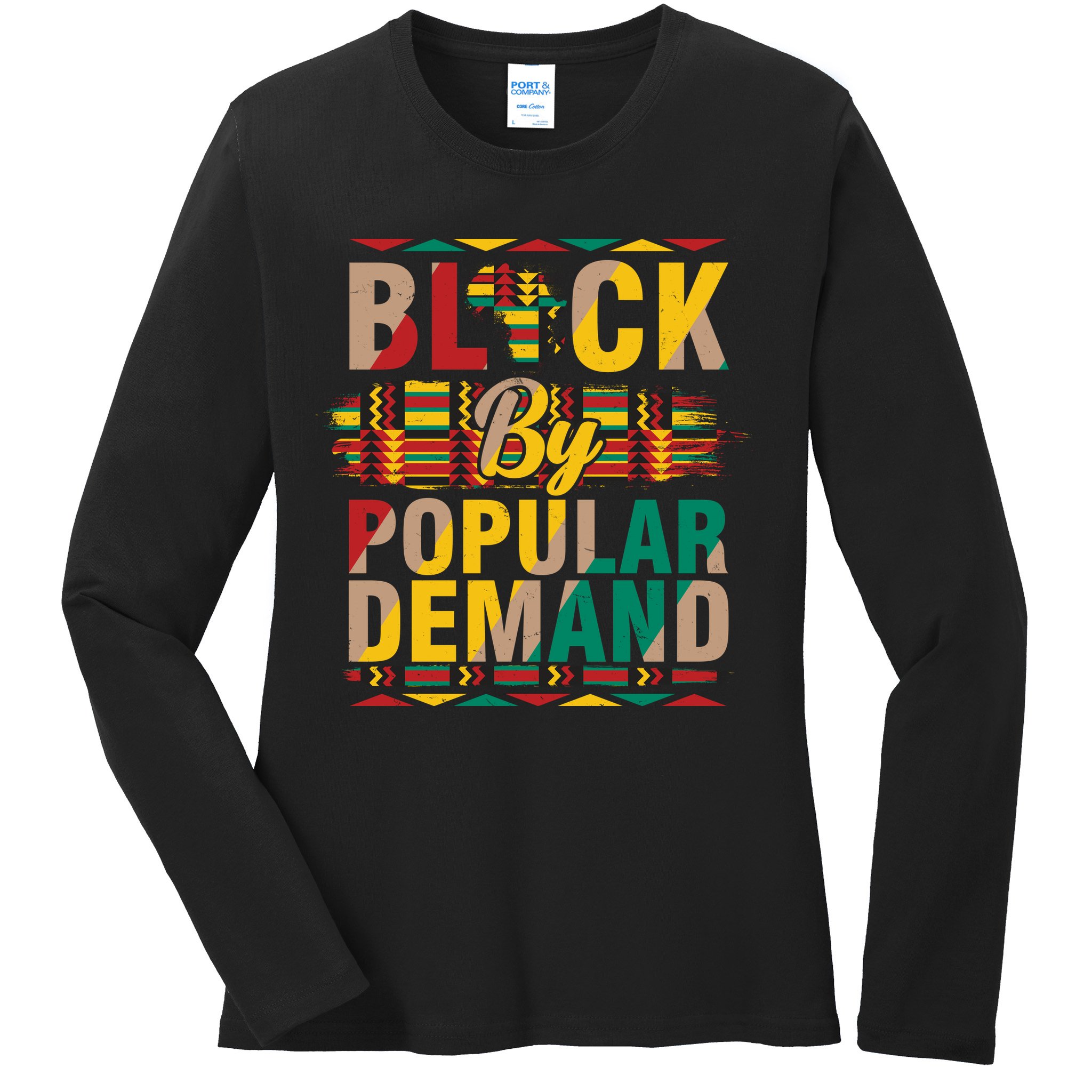 Black By Popular Demand Celebrate Black History Ladies Long Sleeve Shirt