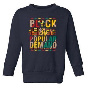 Black By Popular Demand Celebrate Black History Toddler Sweatshirt