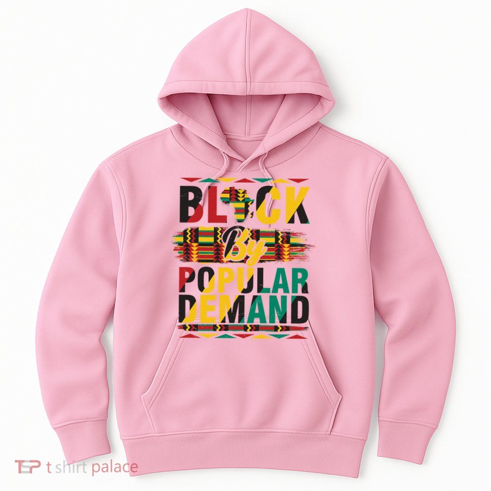 Black By Popular Demand Celebrate Black History Hoodie