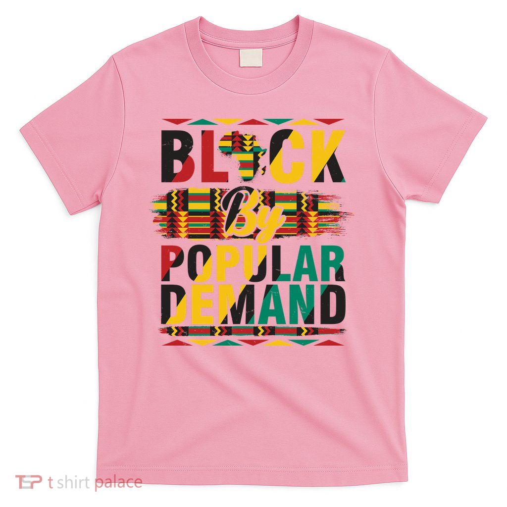 Black By Popular Demand Celebrate Black History T-Shirt