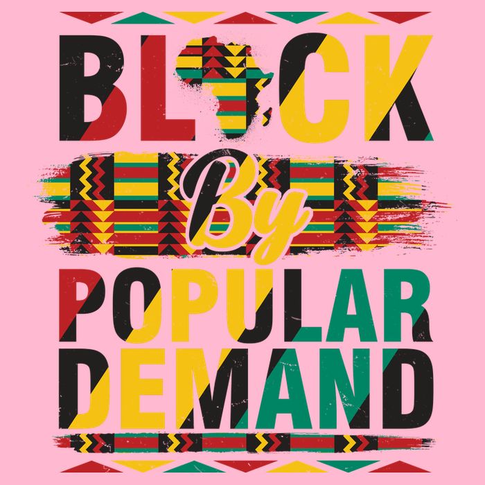 Black By Popular Demand Celebrate Black History Womens T-Shirt
