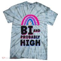 Bisexual Bi Pride Flag Bi And Probably High Tie-Dye T-Shirt