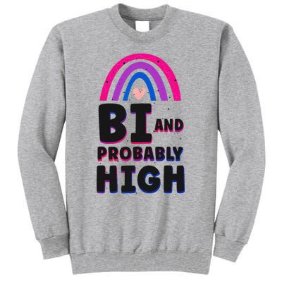 Bisexual Bi Pride Flag Bi And Probably High Tall Sweatshirt