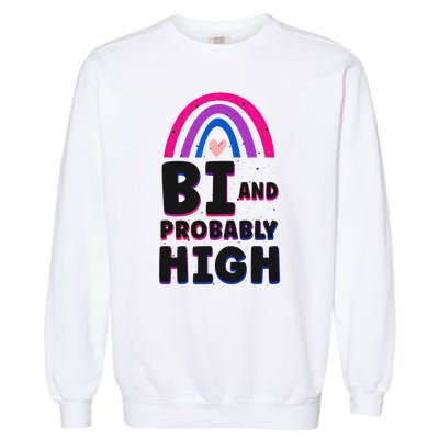 Bisexual Bi Pride Flag Bi And Probably High Garment-Dyed Sweatshirt