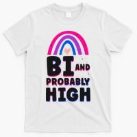 Bisexual Bi Pride Flag Bi And Probably High T-Shirt