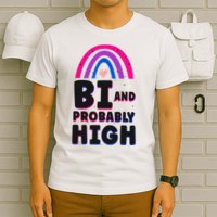 Bisexual Bi Pride Flag Bi And Probably High T-Shirt