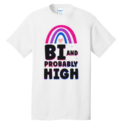 Bisexual Bi Pride Flag Bi And Probably High Tall T-Shirt